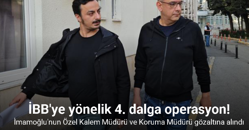 İBB'ye yönelik 4. dalga operasyon!