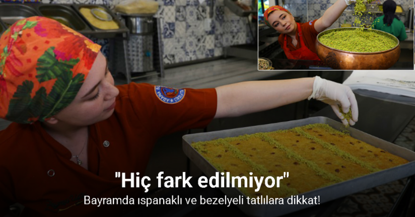 Bayramda ıspanaklı ve bezelyeli tatlılara dikkat