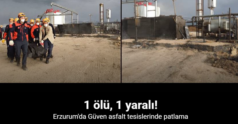 Güven asfalt tesislerinde patlama: 1 ölü, 1 yaralı