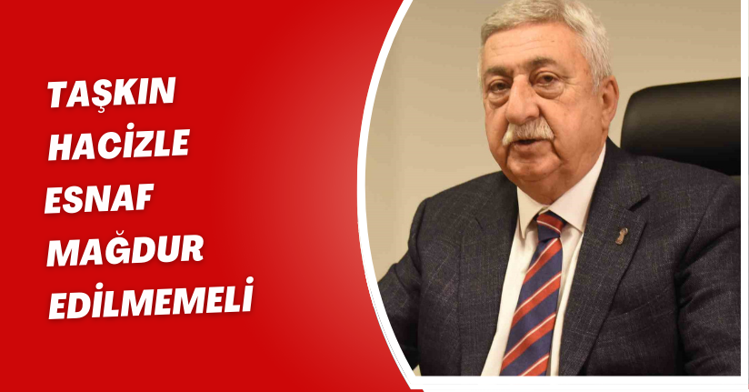 Taşkın hacizle esnaf mağdur edilmemeli
