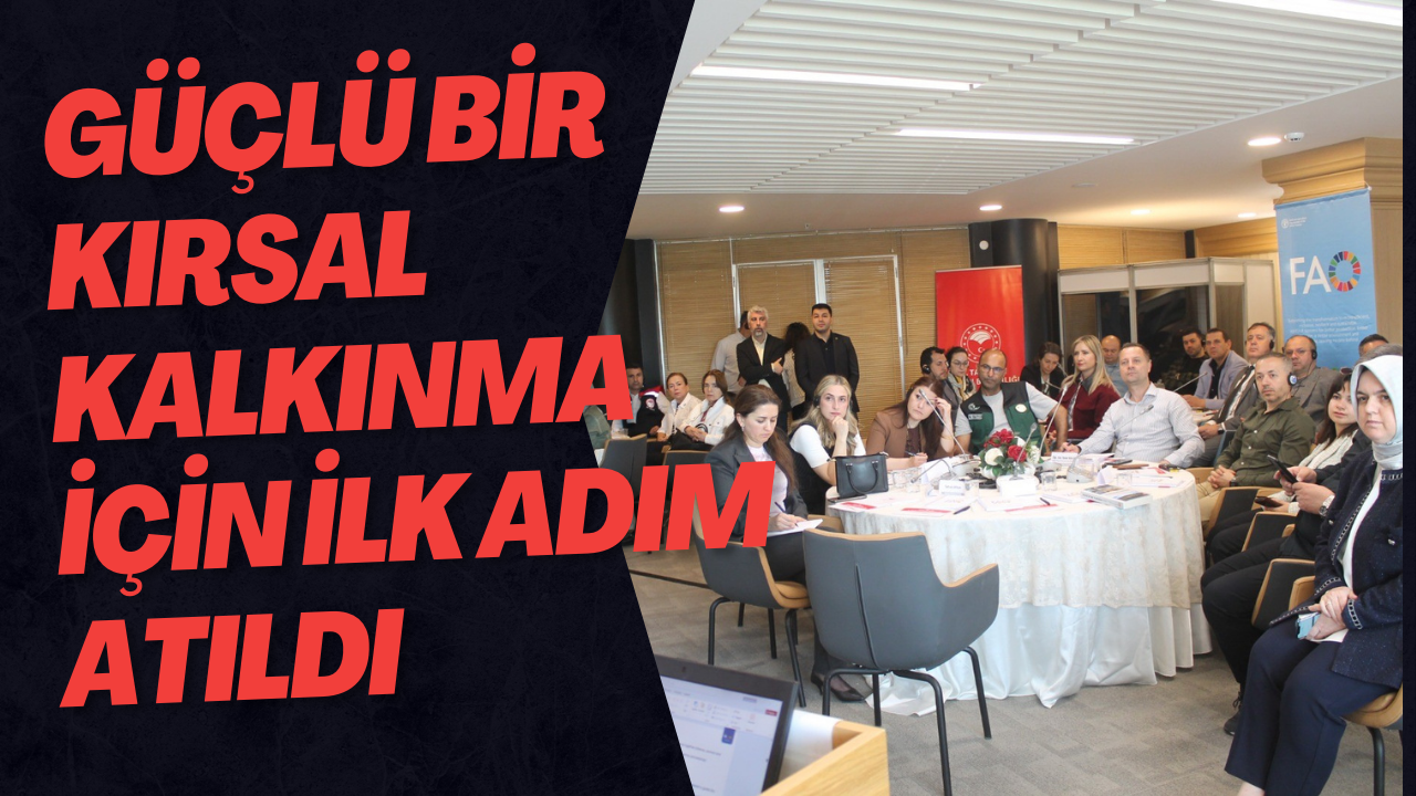 Güçlü Bir Kırsal Kalkınma İçin İlk Adım Atıldı