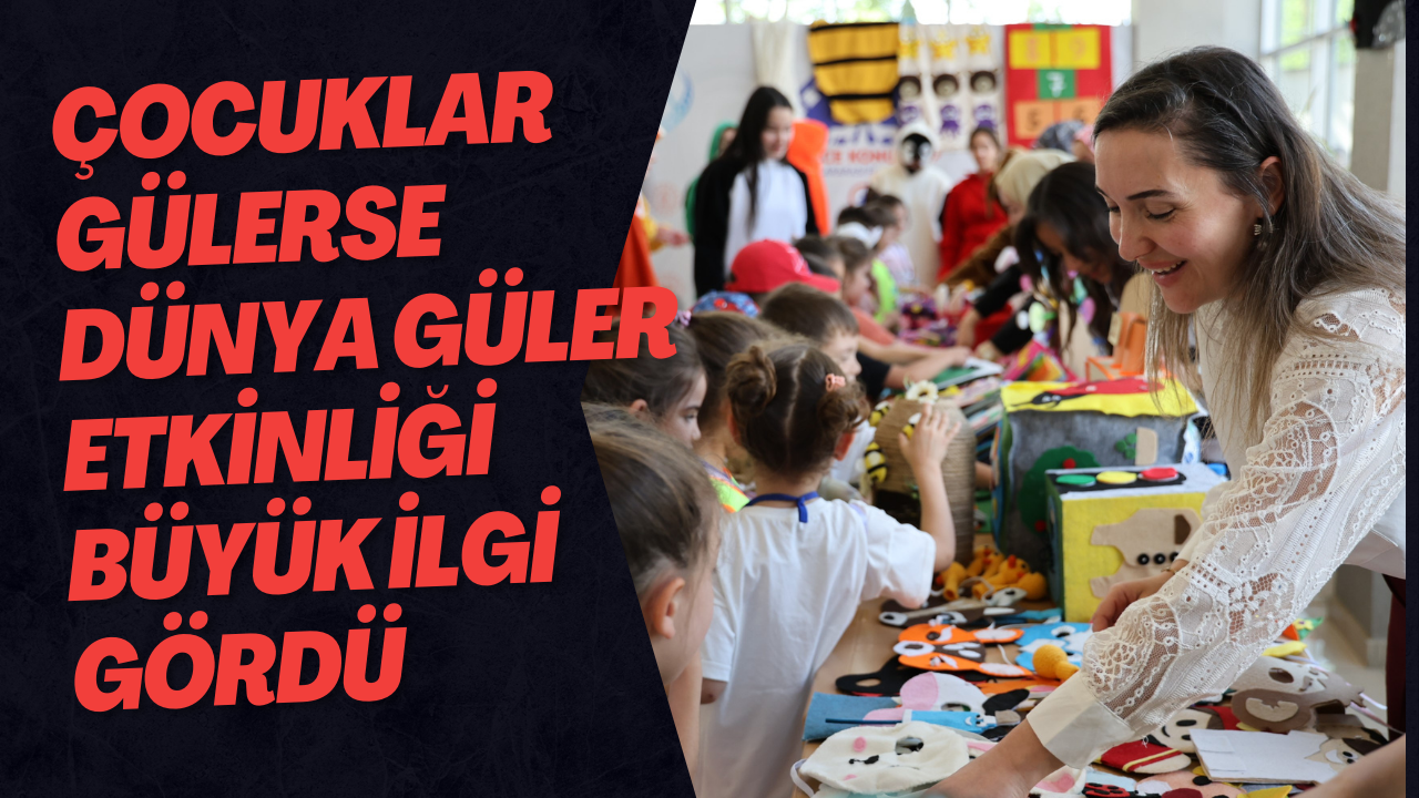 Çocuklar Gülerse Dünya Güler Etkinliği Büyük İlgi Gördü