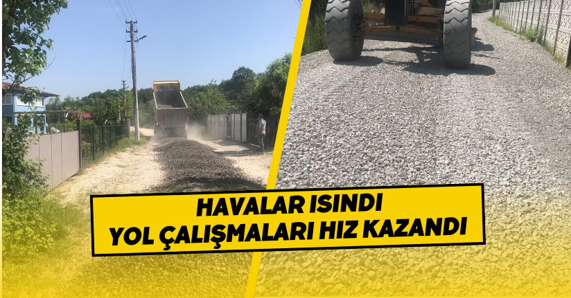 Havalar Isındı Yol Çalışmaları Hız Kazandı