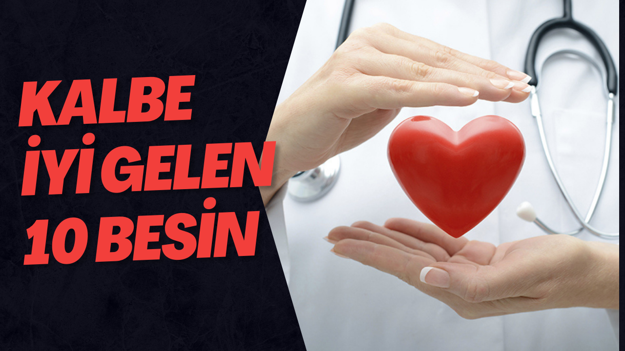 Kalbe İyi Gelen 10 Besin