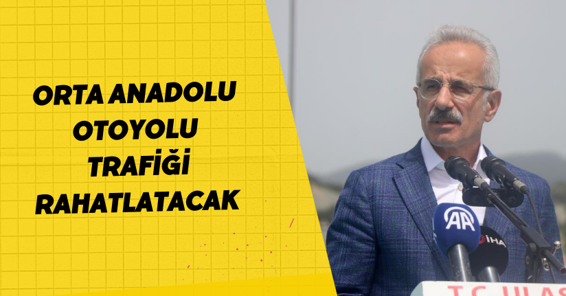 Orta Anadolu Otoyolu, trafiği rahatlatacak