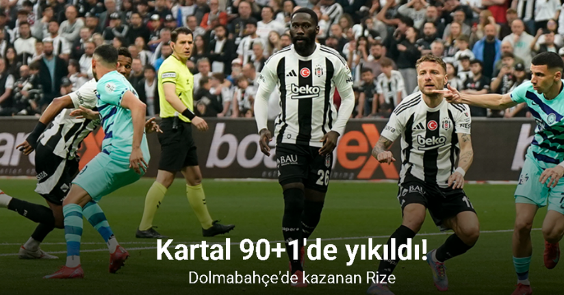 Kartal 90+1'de yıkıldı! Dolmabahçe'de kazanan Rize