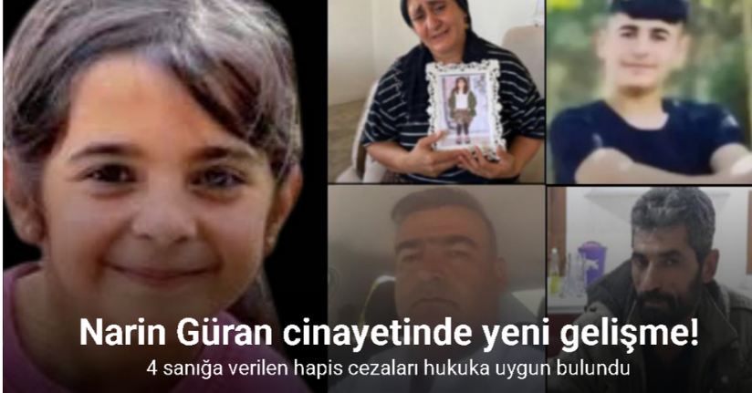 Narin Güran cinayeti davasında 4 sanığa verilen hapis cezaları hukuka uygun bulundu