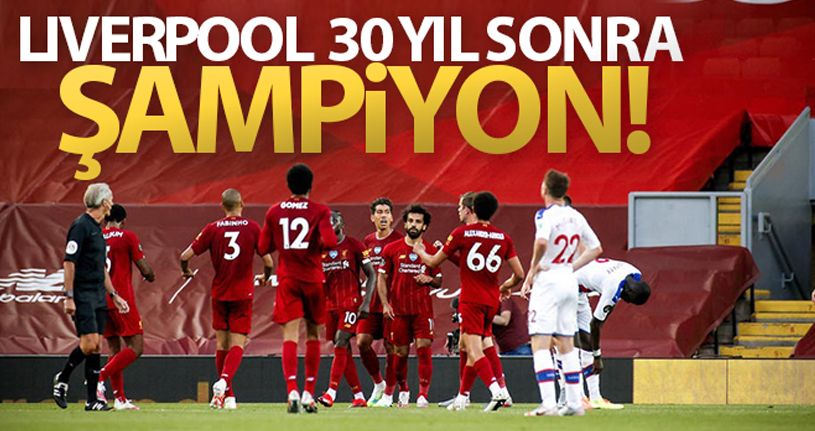 Liverpool 30 yıl sonra şampiyon!