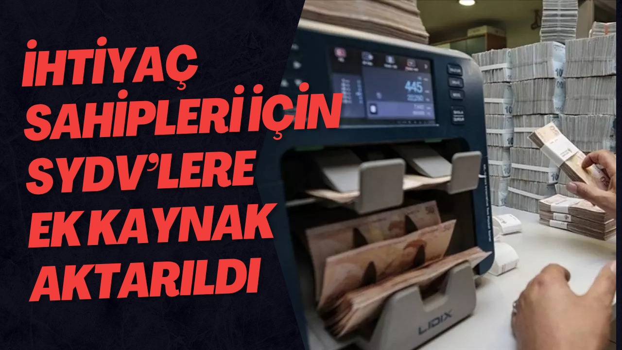 İhtiyaç Sahipleri İçin SYDV’lere 1,4 Milyar Lira Ek Kaynak Aktarıldı