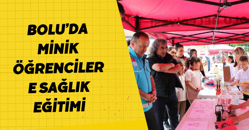 Bolu’da minik öğrencilere sağlık eğitimi