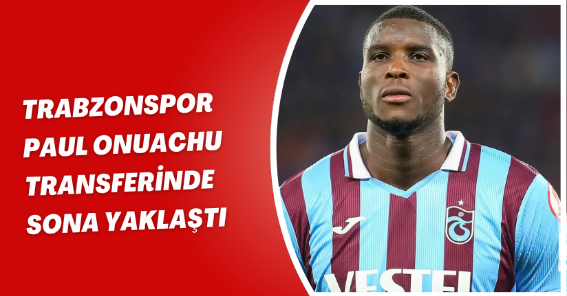 Trabzonspor, Paul Onuachu Transferinde Sona Yaklaştı