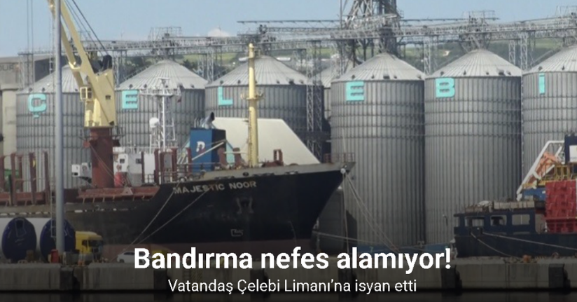 Bandırma nefes alamıyor, vatandaş Çelebi Limanı’na isyan etti