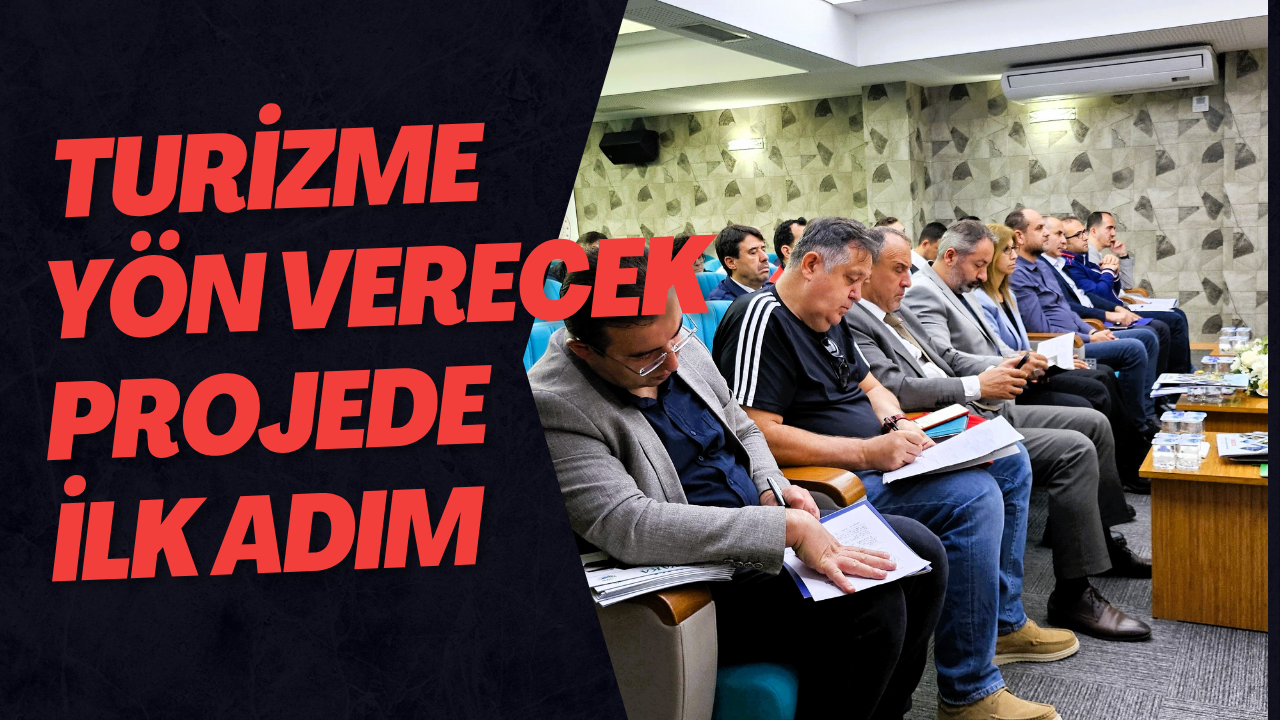 Turizme Yön Verecek Projede İlk Adım