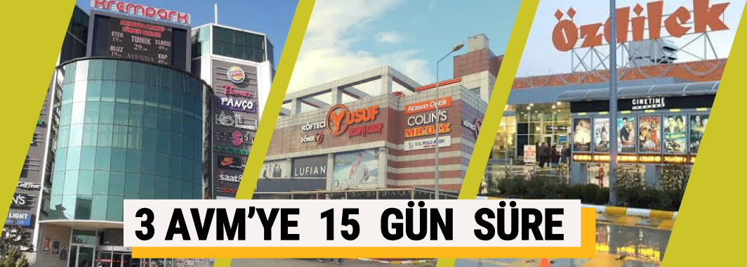 3 AVM’ye 15 Gün Süre