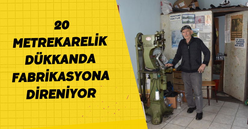 20 metrekarelik dükkanda fabrikasyona direniyor