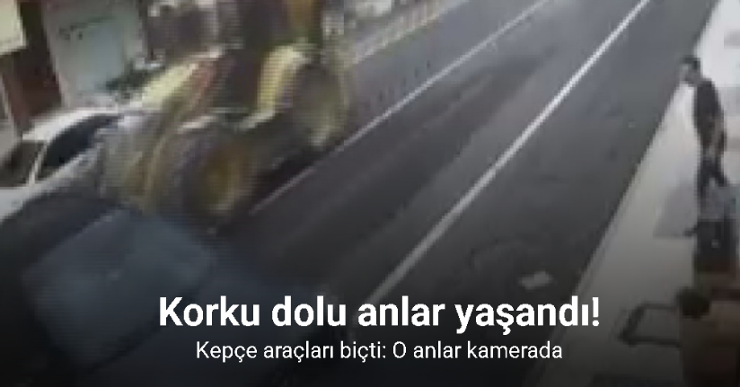 Kepçe araçları biçti: O anlar kamerada
