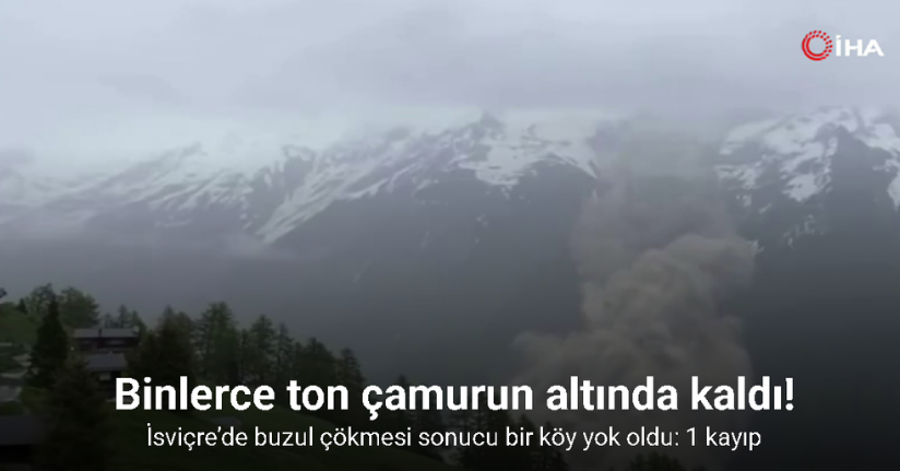 İsviçre’de buzul çökmesi sonucu bir köy yok oldu: 1 kayıp