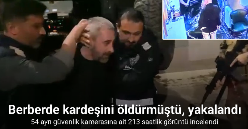 Berberde kardeşini öldüren şahıs yakalandı