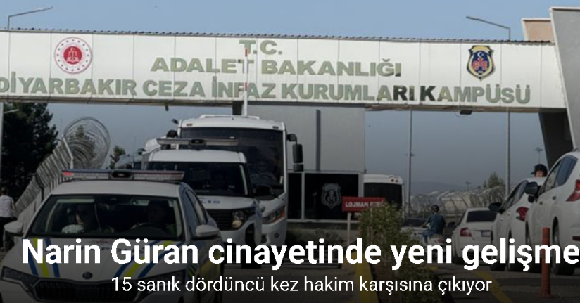 Narin Güran cinayetine ilişkin 15 sanık, dördüncü kez hakim karşısına çıkmak üzere adliyeye getirildi