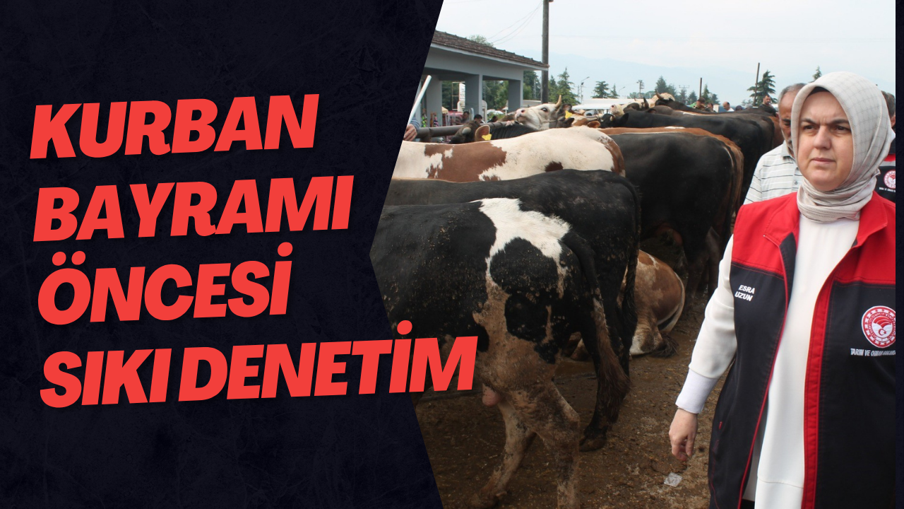 Kurban Bayramı Öncesi Sıkı Denetim
