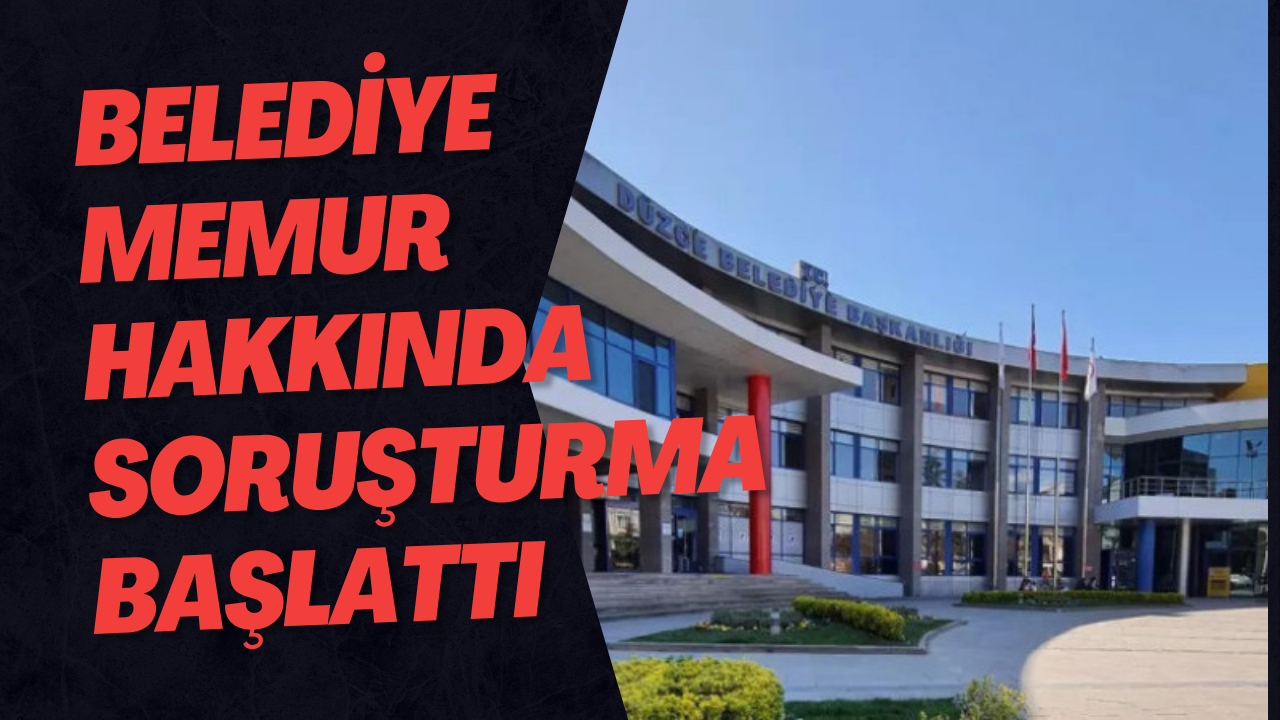 Belediye Memur Hakkında Soruşturma Başlattı