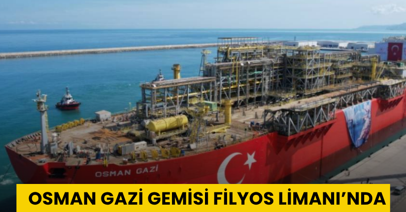 Osman Gazi Gemisi Filyos Limanı’nda