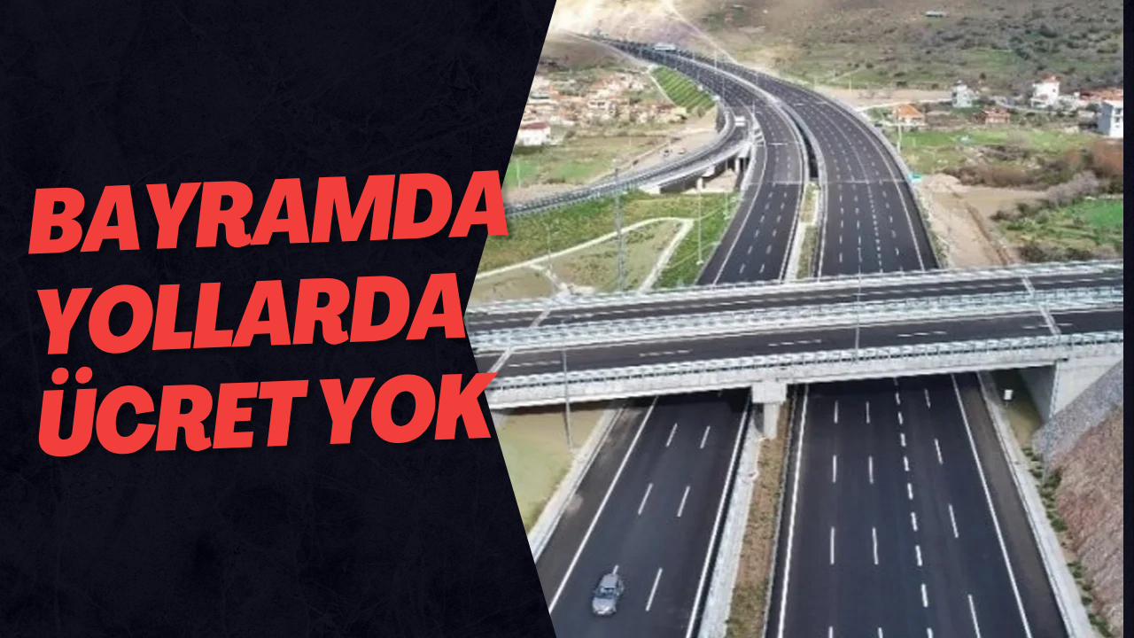 Bayramda Yollarda Ücret Yok