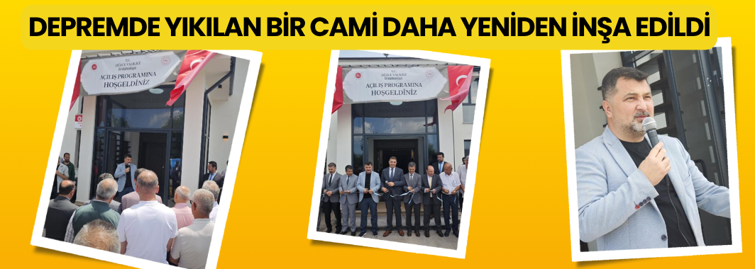 Depremde Yıkılan Bir Cami Daha Yeniden İnşa Edildi