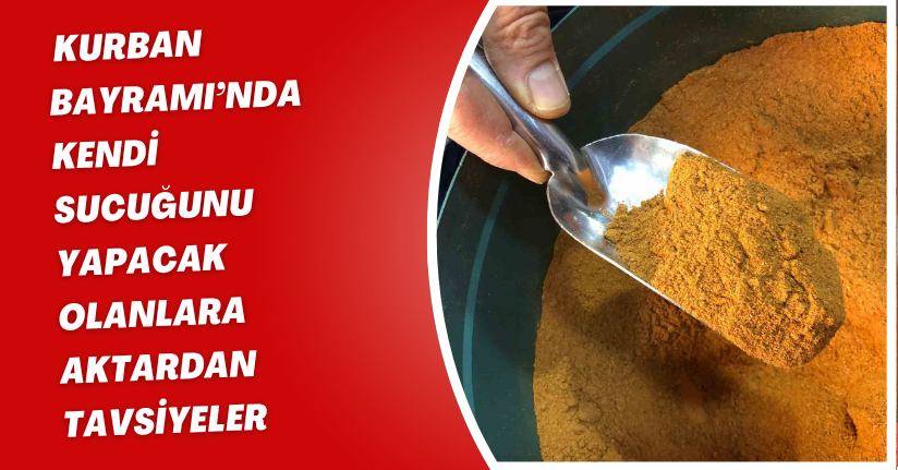 Kurban Bayramı’nda kendi sucuğunu yapacak olanlara aktardan tavsiyeler