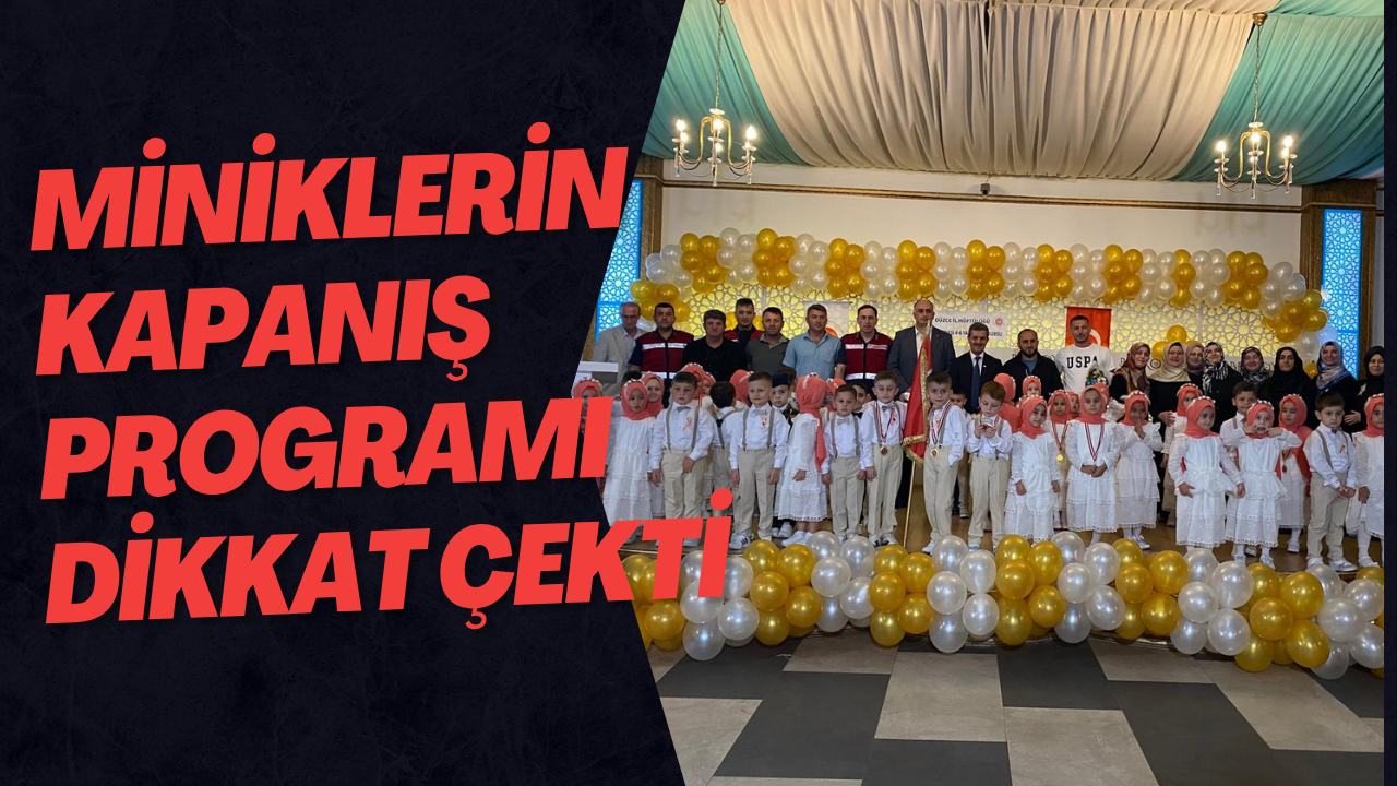 Miniklerin Kapanış Programı Dikkat Çekti