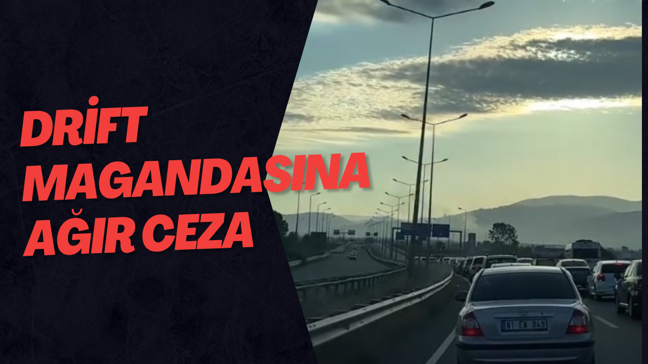 Drift Magandasına Ağır Ceza