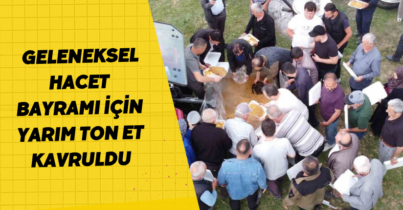 Geleneksel Hacet Bayramı için yarım ton et kavruldu