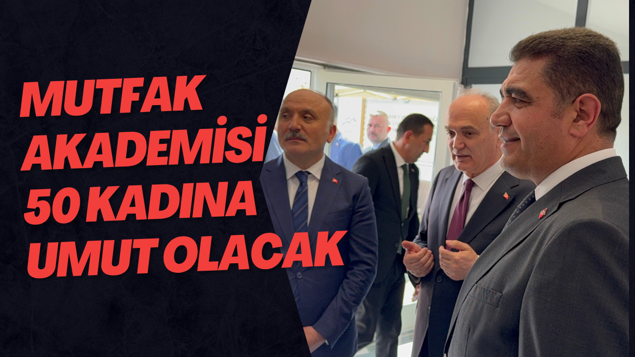 Mutfak Akademisi 50 Kadına Umut Olacak