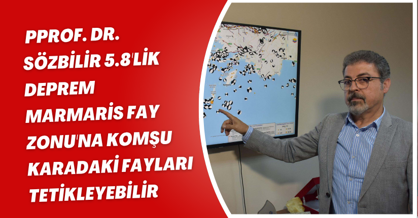 Prof. Dr. Sözbilir: 5.8'lik deprem, Marmaris Fay Zonu'na komşu karadaki fayları tetikleyebilir