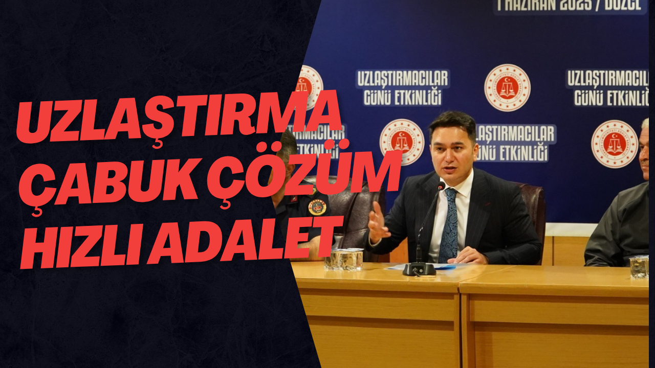 Uzlaştırma Çabuk Çözüm Hızlı Adalet