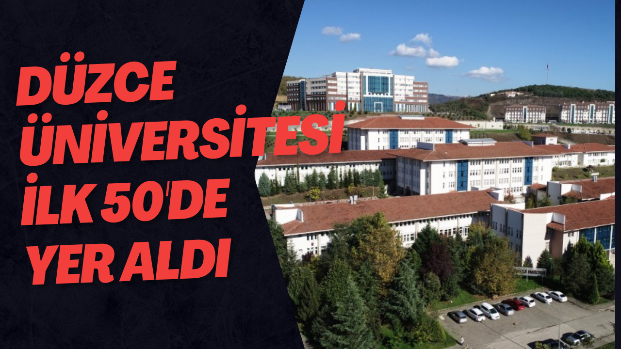 Düzce Üniversitesi İlk 50'de Yer Aldı