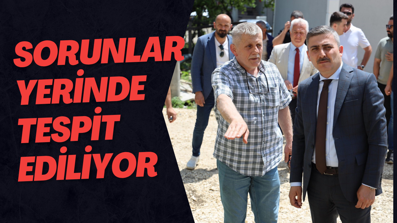 Sorunlar Yerinde Tespit Ediliyor