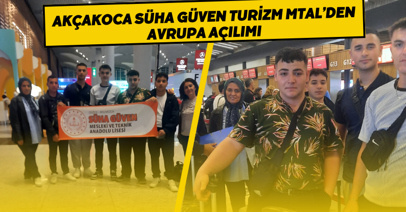 Akçakoca Süha Güven Turizm MTAL’den Avrupa Açılımı