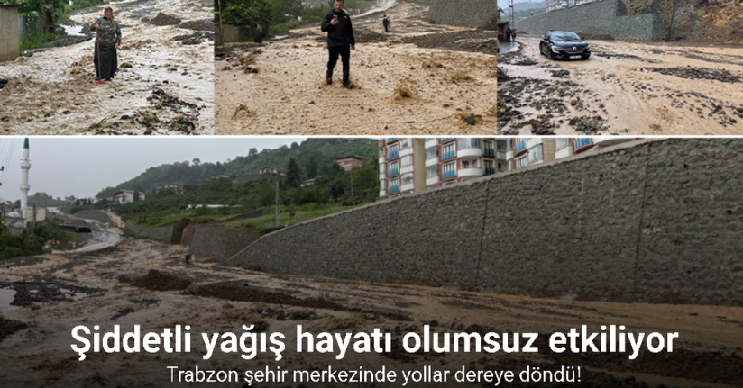 Trabzon şehir merkezinde yollar dereye döndü