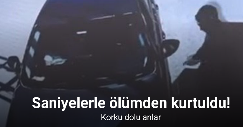Saniyelerle ölümden kurtuldu
