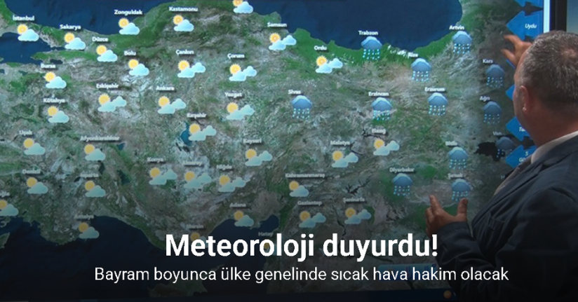 Bayram boyunca ülke genelinde sıcak hava hakim olacak