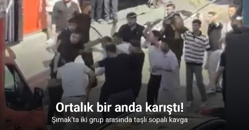 Şırnak’ta iki grup arasında taşlı sopalı kavga: 3 kişi yaralı