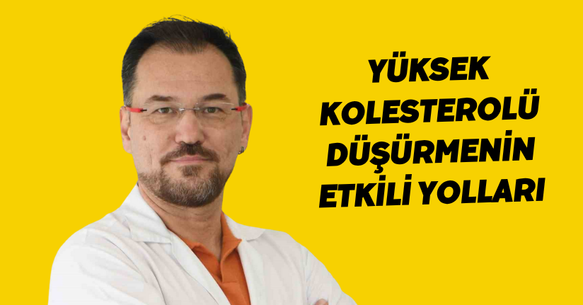 Yüksek kolesterolü düşürmenin etkili yolları
