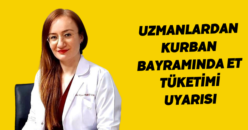 Uzmanlardan Kurban Bayramında et tüketimi uyarısı