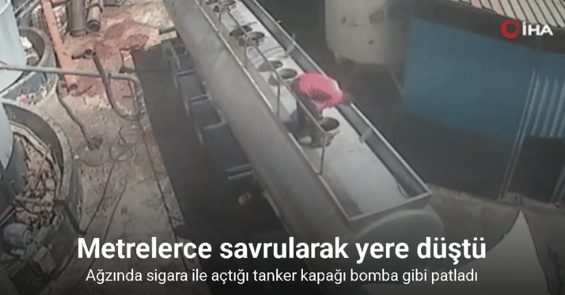 Ağzında sigara ile açtığı tanker kapağı bomba gibi patladı: O anlar kamerada