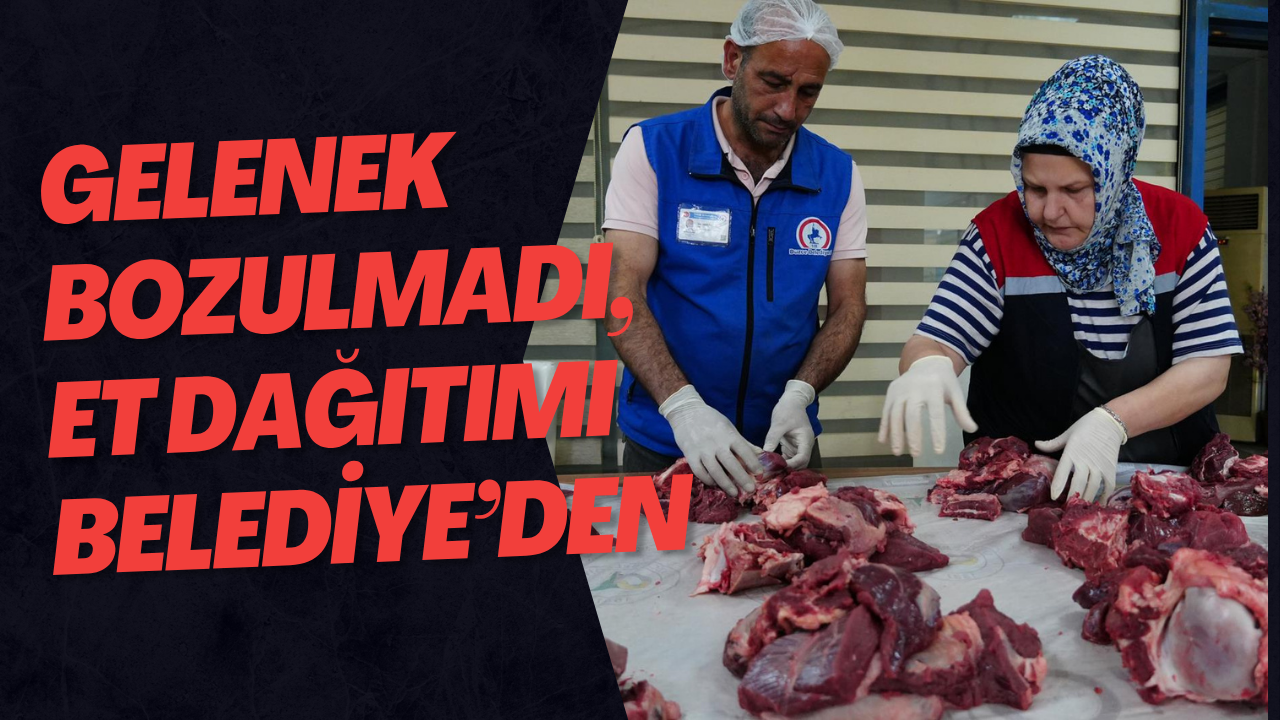 Gelenek Bozulmadı, Et Dağıtımı Belediye’den