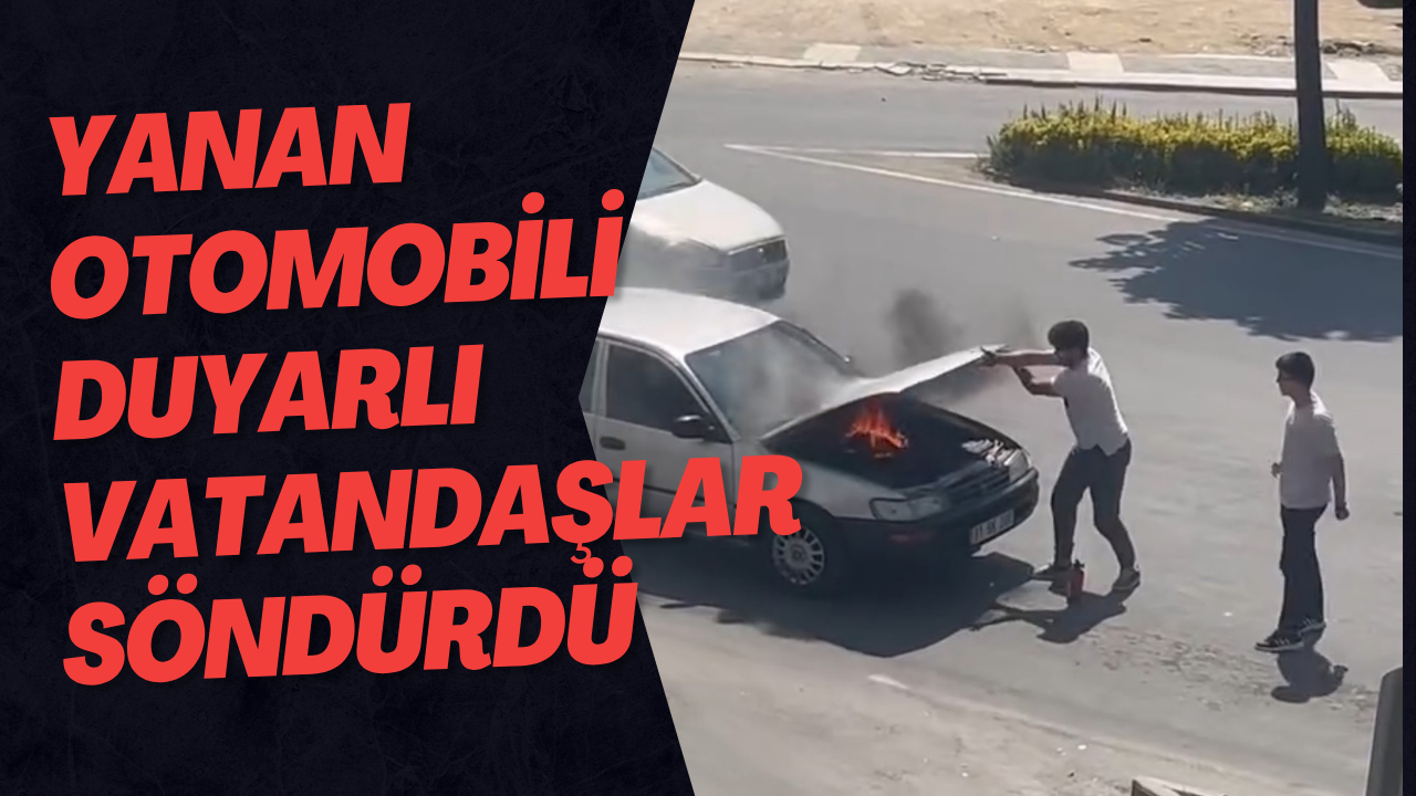Yanan Otomobili Duyarlı Vatandaşlar Söndürdü