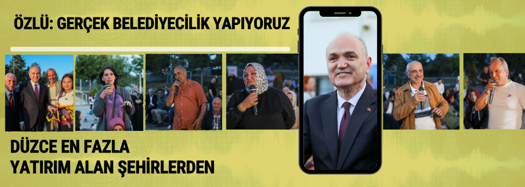 Özlü: Gerçek Belediyecilik Yapıyoruz
