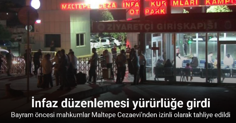Bayram öncesi mahkumlar Maltepe Cezaevi’nden izinli olarak tahliye edildi