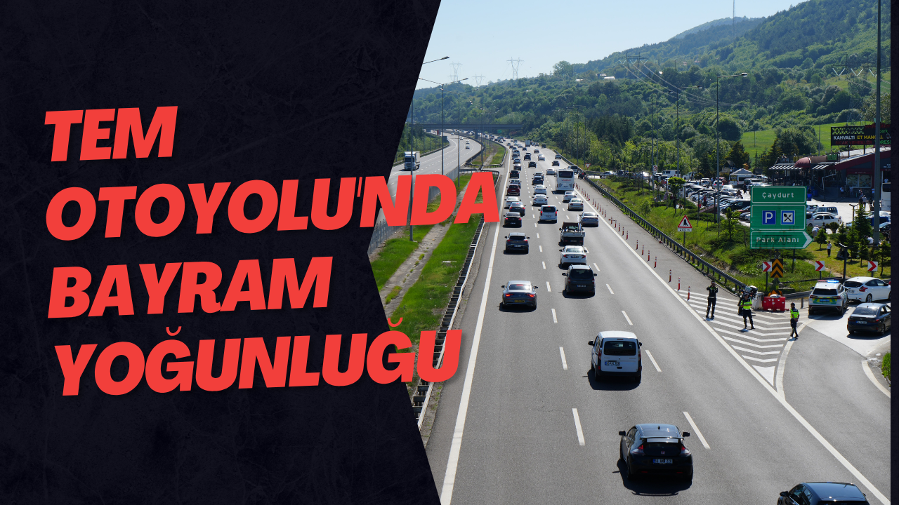 TEM Otoyolu'nda Bayram Yoğunluğu